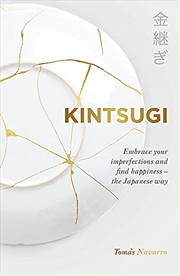 Buy Kintsugi: Embrace your imperfections and find happiness - the Japanese way