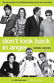 Buy Don't Look Back In Anger: The rise and fall of Cool Britannia, told by those who were there