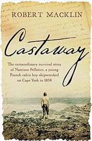 Buy Castaway: The extraordinary survival story of Narcisse Pelletier, a young French cabin boy shipwreck