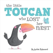 Buy The Little Toucan Who Lost Her Nest (Little Creatures) [Board book]