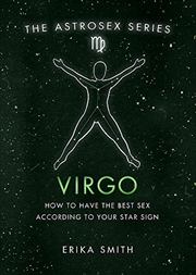 Buy Astrosex: Virgo: How to have the best sex according to your star sign (The Astrosex Series)