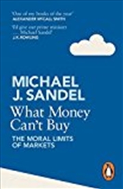 Buy What Money Can't Buy: The Moral Limits of Markets