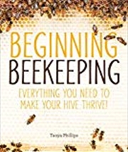 Buy Beginning Beekeeping: Everything You Need to Make Your Hive Thrive!