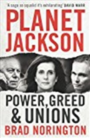 Buy Planet Jackson: Power, Greed and Unions