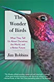 Buy The Wonder of Birds: What They Tell Us About Ourselves, the World, and a Better Future