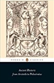 Buy Ancient Rhetoric: From Aristotle to Philostratus (Penguin Classics)