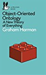 Buy Object-Oriented Ontology: A New Theory of Everything