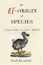 Buy The Re-Origin of Species: A Second Chance for Extinct Animals