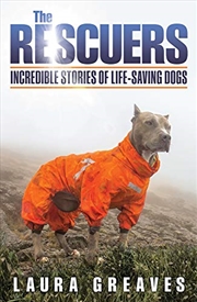 Buy The Rescuers: Incredible Stories of Life-Saving Dogs