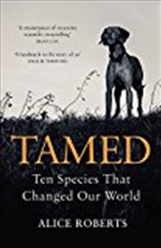 Buy Tamed: Ten Species that Changed our World