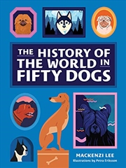 Buy The History of the World in Fifty Dogs