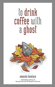 Buy to drink coffee with a ghost