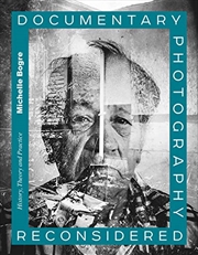 Buy Documentary Photography Reconsidered: History, Theory and Practice