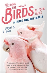 Buy Feeding the Birds at Your Table: A Guide for Australia