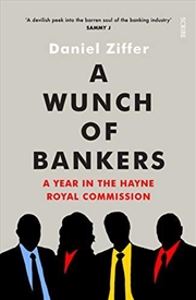 Buy A Wunch of Bankers: a year in the Hayne royal commission