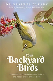 Buy Your Backyard Birds: Understanding the Behaviours, Habits and Needs of Our Brilliant Birds