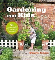 Buy Gardening for Kids: 35 nature activities to sow, grow, and make