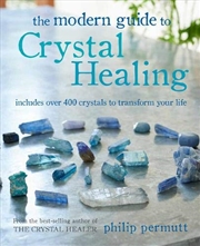 Buy The Modern Guide to Crystal Healing: Includes over 400 crystals to transform your life