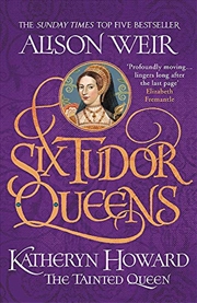 Buy Six Tudor Queens: Katheryn Howard, The Tainted Queen: Six Tudor Queens 5