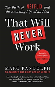 Buy That Will Never Work: The Birth of Netflix by the first CEO and co-founder Marc Randolph