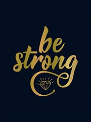 Buy Be Strong: Positive Quotes and Uplifting Statements to Boost Your Mood