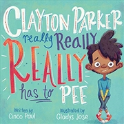 Buy Clayton Parker Really Really REALLY Has to Pee