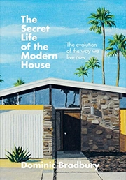 Buy The Secret Life of the Modern House: The evolution of the way we live now