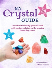 Buy My Crystal Guide: Learn how to identify, grow, and work with crystals and discover the amazing thing