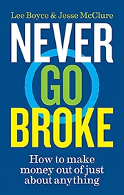 Buy Never Go Broke: How to Make Money Out of Just About Anything