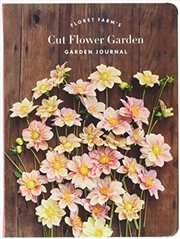 Buy Floret Farm's Cut Flower Garden: Garden Journal: (Gifts for Floral Designers, Gifts for Women, Flora