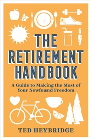 Buy The Retirement Handbook: A Guide to Making the Most of Your Newfound Freedom