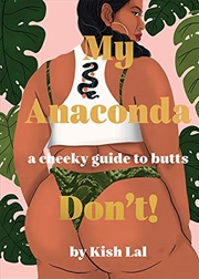 Buy My Anaconda Don't!: A Cheeky Guide to Butts