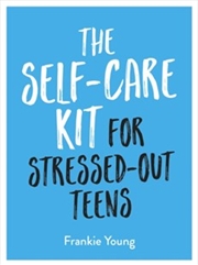 Buy The Self-care Kit For Stressed-out Teens