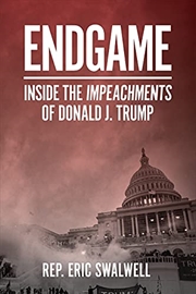 Buy Endgame: Inside the Impeachments of Donald J. Trump