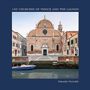 Buy Alejandro Merizalde: 100 Churches of Venice and the Lagoon