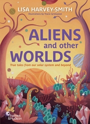 Buy Aliens and Other Worlds - True Tales from Our Solar System and Beyond