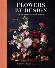 Buy Flowers by Design: Creating Arrangements for Your Space