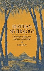 Buy Egyptian Mythology: A Traveler's Guide from Aswan to Alexandria