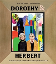 Buy Dorothy & Herbert: An Ordinary Couple and Their Extraordinary Collection of Art