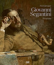 Buy Giovanni Segantini als Porträtmaler / Giovanni Segantini ritrattista