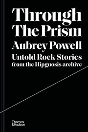 Buy Through the Prism: Untold Rock Stories from the Hipgnosis Archive