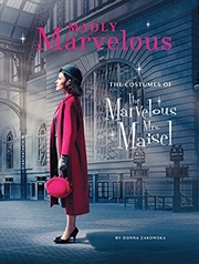 Buy Madly Marvelous: The Costumes of The Marvelous Mrs. Maisel