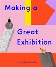 Buy Making a Great Exhibition (Books for Kids, Art for Kids, Art Book)