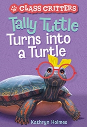 Buy Tally Tuttle Turns into a Turtle (Class Critters)