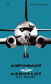 Buy Aeroflot: Fly Soviet: A Visual History