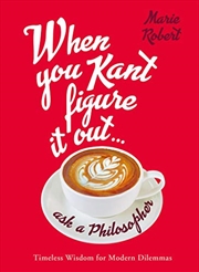 Buy When You Kant Figure It Out, Ask A Philosopher