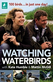 Buy Watching Waterbirds with Kate Humble and Martin McGill: 100 birds ... in just one day!