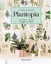 Buy Plantopia: Cultivate / Create / Soothe / Nourish (Langue anglaise)