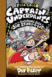 Buy Captain Underpants and the Sensational Saga of Sir Stinks-A-Lot: Color Edition (Captain Underpants #