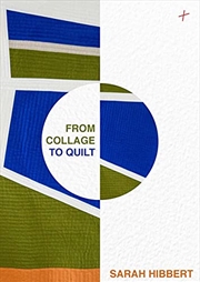 Buy From Collage to Quilt: Inspirational quilting from what you have